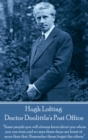 Doctor Doolittle's Post Office : "Some people you will always have about you whom you can trust, and no man these days can boast of more than that. Remember them; forget the others." - eBook