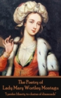 The Poetry of Lady Mary Wortley Montagu : "I prefer liberty to chains of diamonds" - eBook