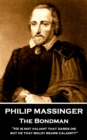 Philip Massinger - The Bondman : "He is not valiant that dares die, but he that boldly bears calamity." - eBook