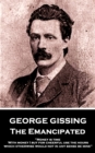 The Emancipated : "Money is time. With money I buy for cheerful use the hours which otherwise would not in any sense be mine" - eBook