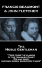 The Noble Gentleman : "Free from the clamor of the troubled Court, We may enjoy our own green shadowed walks" - eBook