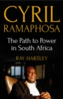 Cyril Ramaphosa : The Path to Power in South Africa - Book
