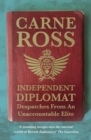Independent Diplomat : Despatches from an Unaccountable Elite - eBook