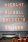 Migrant, Refugee, Smuggler, Saviour - eBook