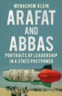 Arafat and Abbas : Portraits of Leadership in a State Postponed - Book