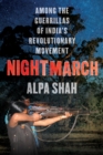 Nightmarch : Among India's Revolutionary Guerrillas - eBook