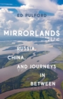 Mirrorlands : Russia, China, and Journeys in Between - eBook