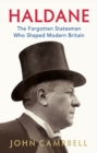Haldane : The Forgotten Statesman Who Shaped Modern Britain - Book