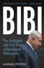 Bibi : The Turbulent Life and Times of Benjamin Netanyahu - eBook