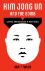 Kim Jong Un and the Bomb : Survival and Deterrence in North Korea - eBook
