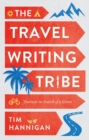 The Travel Writing Tribe : Journeys in Search of a Genre - Book