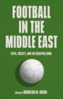 Football in the Middle East : State, Society, and the Beautiful Game - Book
