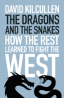 The Dragons and the Snakes : How the Rest Learned to Fight the West - Book