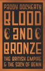 Blood and Bronze : The British Empire and the Sack of Benin - eBook
