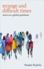 Strange and Difficult Times : Notes on a Global Pandemic - Book