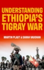 Understanding Ethiopia's Tigray War - Book