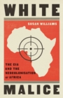 White Malice : The CIA and the Neocolonisation of Africa - Book