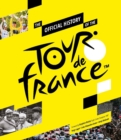 The Official History of The Tour De France : The Official History - Book