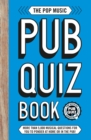 The Pop Music Pub Quiz Book : More than 5,000 musical questions for you to ponder at home or in the pub! - Book
