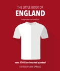 The Little Book of England Football : More than 170 quotes celebrating the Three Lions - Book