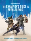 The Champion's Guide to Apex Legends : Everything you need to dominate the battle royale - Book