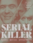 Serial Killer : Over 100 of the World's Deadliest Murderers - Book