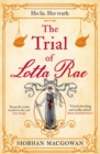 The Trial of Lotta Rae : The unputdownable historical novel - Book