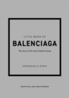 Little Book of Balenciaga : The Story of the Iconic Fashion House - Book