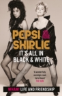 Pepsi & Shirlie - It's All in Black and White : Wham! Life and Friendship - eBook