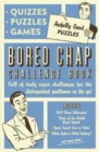 The Bored Chap: Awfully Good Puzzles, Quizzes and Games : Full of truly super challenges for the distinguished gentleman on the go - Book