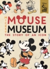 Mickey Mouse Museum : The Story of a Disney Icon - Book