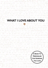 What I Love About You : TikTok made me buy it! The perfect gift for your loved ones - Book
