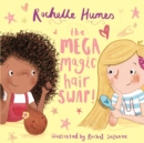 The Mega Magic Hair Swap! : The debut book from TV personality, Rochelle Humes - Book