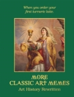 More Classic Art Memes : Art History Rewritten - Book