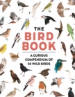 The Bird Book : A curious compendium of 50 wild birds - Book