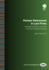 Partner Retirement in Law Firms : Strategies for Partners, Law firms and Other Professional Services - eBook