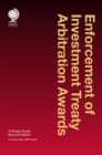 Enforcement of Investment Treaty Arbitration Awards : A Global Guide, Second Edition - Book