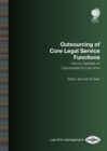 Outsourcing of Core Legal Service Functions : How to Capitalise on Opportunities for Law Firms - Book