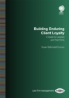 Building Enduring Client Loyalty : A Guide for Lawyers and Their Firms - Book