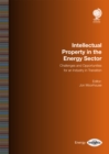 Intellectual Property in the Energy Sector : Challenges and Opportunities for an Industry in Transition - Book