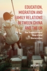 Education, Migration and Family Relations Between China and the UK : The Transnational One-Child Generation - eBook