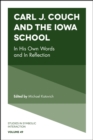Carl J. Couch and the Iowa School : In His Own Words and In Reflection - Book