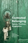 Contested Belonging : Spaces, Practices, Biographies - Book