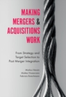 Making Mergers and Acquisitions Work : From Strategy and Target Selection to Post Merger Integration - eBook