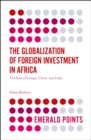 The Globalization of Foreign Investment in Africa : The Role of Europe, China, and India - Book