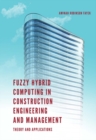 Fuzzy Hybrid Computing in Construction Engineering and Management : Theory and Applications - Book