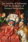 The Anxiety of Autonomy and the Aesthetics of German Orientalism - eBook