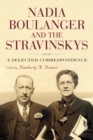 Nadia Boulanger and the Stravinskys : A Selected Correspondence - eBook