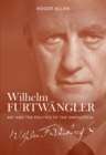 Wilhelm Furtwangler : Art and the Politics of the Unpolitical - eBook