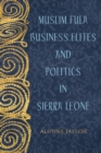 Muslim Fula Business Elites and Politics in Sierra Leone - eBook